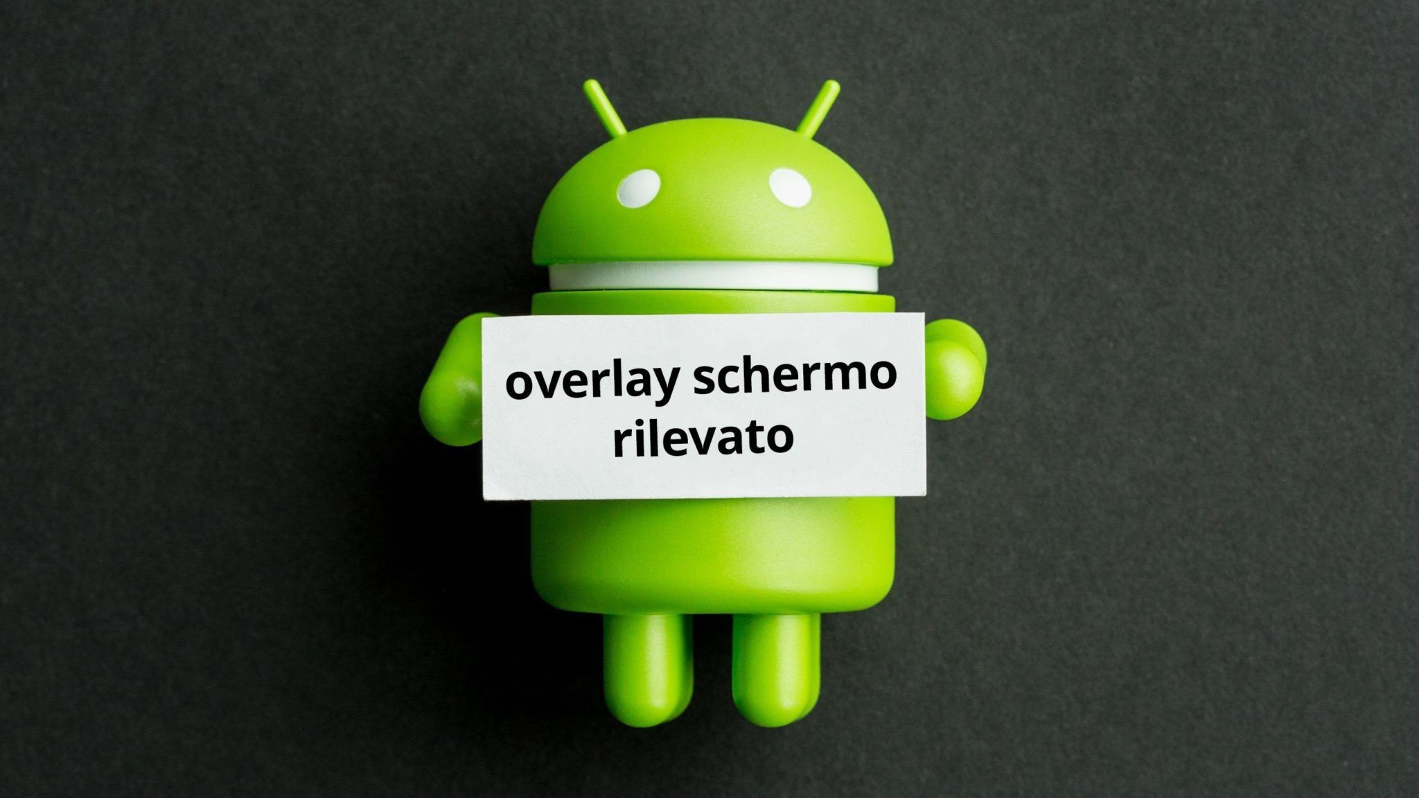 Guida: risolvere il problema di "overlay schermo" sul vostro smartphone  Android